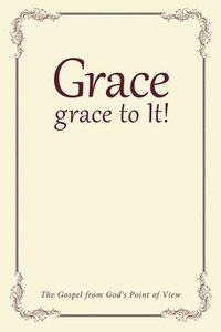 bokomslag Grace, grace to It!