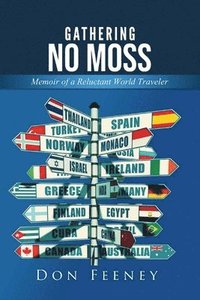 bokomslag Gathering No Moss: Memoir of a Reluctant World Traveler