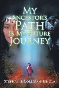 bokomslag My Ancestor's Path Is My Future Journey