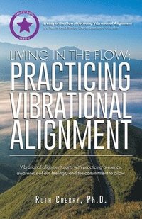 bokomslag Living in the Flow: Practicing Vibrational Alignment