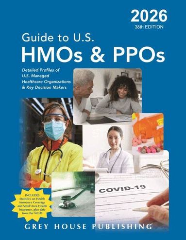 Grey House Publishing, Grey House Publishing - Guide to U.S. HMOs and PPOs, 2026, Häftad