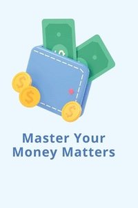 bokomslag Master Your Money Matters