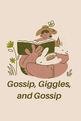 bokomslag Gossip, Giggles, and Gossip