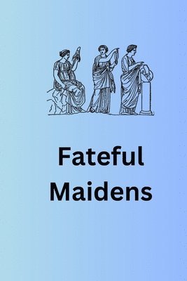 Fateful Maidens 1