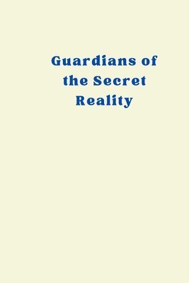bokomslag Guardians of the Secret Reality