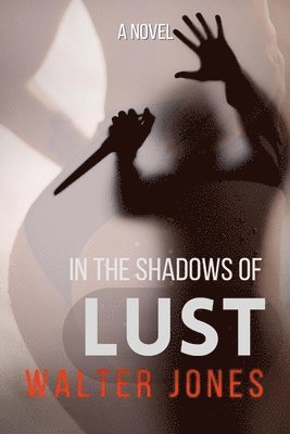 Walter Jones - In the Shadows of LUST, Häftad