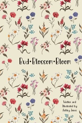 bokomslag Bud Blossom Bloom