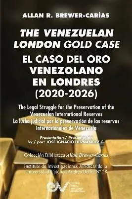 Allan R Brewer-Carías - VENEZUELAN LONDON GOLD CASE / EL CASO DEL ORO VENEZOLANO EN LONDRES. The Legal Struggle for the Preservation of the Venezuelan International Reserves / La lucha legal por la preservación de las reservas internacionales de Venezuela, Häftad. Tillgänglighet: Lägg i varukorg
