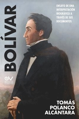 Tomás Polanco Alcántara, Tomás - BOLÍVAR. Ensayo de una interpretación bibliográfica a través de sus documentos, Häftad