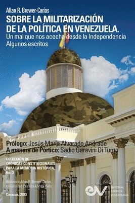 bokomslag SOBRE LA MILITARIZACIN DE LA POLTICA EN VENEZUELA. UN MAL QUE NOS ACECHA DESDE LA INDEPENDENCIA Algunos escritos