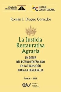 bokomslag LA JUSTICIA RESTAURATIVA AGRARIA. Un deber del Estado Venezolano en la transicin hacia la democracia