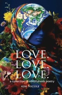 bokomslag Love. Love. Love. a collection of mindfulness poetry
