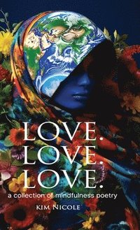 bokomslag Love. Love. Love. a collection of mindfulness poetry