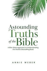 bokomslag Astounding Truths of the Bible