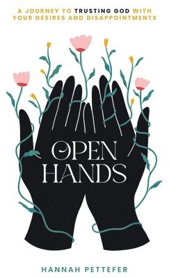 Hannah Pettefer - Open Hands, Inbunden. Tillgänglighet: Lägg i varukorg