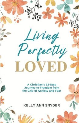 Kelly Ann Snyder - Living Perfectly Loved, Häftad