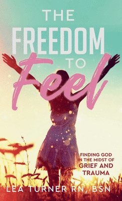 Lea Turner - Freedom To Feel, Inbunden. Tillgänglighet: Lägg i varukorg
