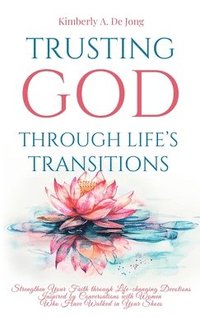 bokomslag Trusting God Through Life's Transitions