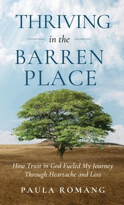 Paula Romang - Thriving in the Barren Place, Inbunden