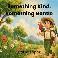 Cathy Lopez - Something Kind, Something Gentle, Häftad. Tillgänglighet: Lägg i varukorg