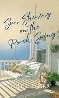 Valerie Carr - Sun Shining on the Porch Swing, Inbunden. Tillgänglighet: Lägg i varukorg