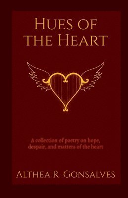 bokomslag Hues of the Heart: a collection of poems about hope, despair, and matters of the heart