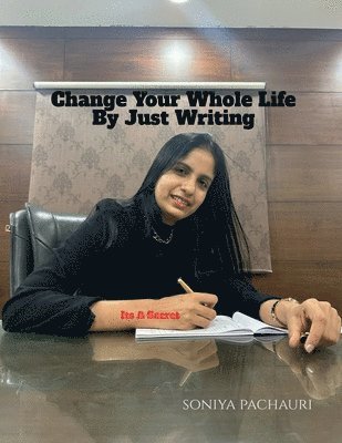 bokomslag Change Your Whole Life By Just Writing