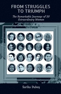 bokomslag From Struggles to Triumph: The Remarkable Journeys of 20 Extraordinary Women