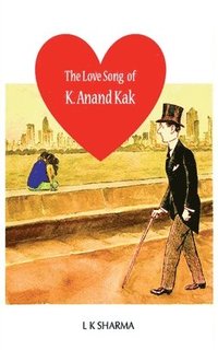 bokomslag The Love Song of K. Anand Kak