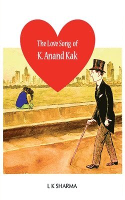 The Love Song of K. Anand Kak: An Activist as a Lover 1