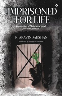 bokomslag Imprisoned For Life: Translation of Malayalam novel 'Jeevaparyantham'