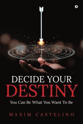 Maxim Castelino - Decide Your Destiny, Häftad