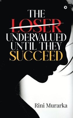 The Loser Undervalued Until They Succeed 1