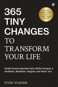 bokomslag 365 Tiny Changes to Transform Your Life