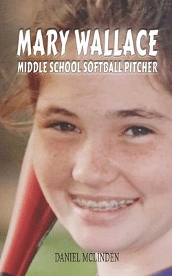 bokomslag Mary Wallace Middle School Softball Pitcher