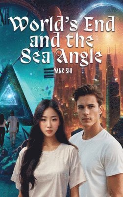 Yank Shi - World's End and the Sea Angle, Inbunden