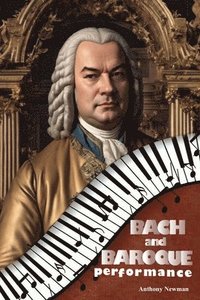 bokomslag Bach and Baroque Performance