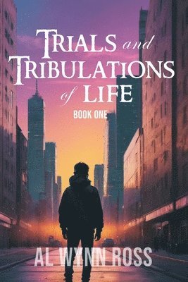 bokomslag Trials and Tribulations of Life (Book One)