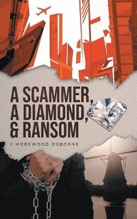bokomslag A Scammer, A Diamond & Ransom