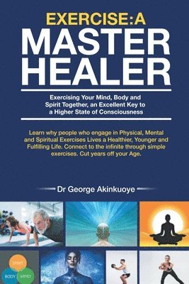 George Akinkuoye, Dr. George Akinkuoye - Exercise - A Master Healer, Häftad