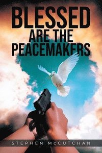 bokomslag Blessed Are the Peacemakers