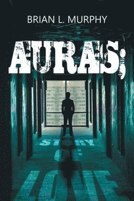 Brian Murphy - Auras; A Story of Love, Häftad