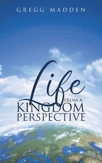 bokomslag Life From a Kingdom Perspective