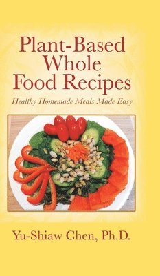 Plant-Based Whole Food Recipes 1