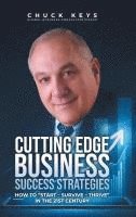 bokomslag Cutting Edge Business Success Strategies: How to 'Start - Survive - Thrive' in the 21st Century