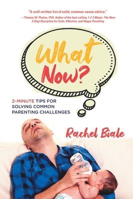 bokomslag What Now?: 2-Minute Tips for Solving Common Parenting Challenges