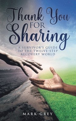 bokomslag Thank You for Sharing: A Survivor's Guide to the Twelve-Step Recovery World