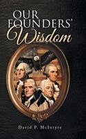 David P McIntyre - Our Founders' Wisdom, Inbunden