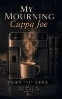 J J Zerr - My Mourning Cuppa Joe, Inbunden. Tillgänglighet: Lägg i varukorg