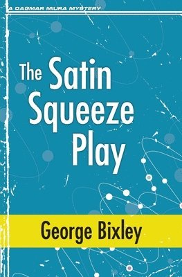 George Bixley - Satin Squeeze Play, Häftad